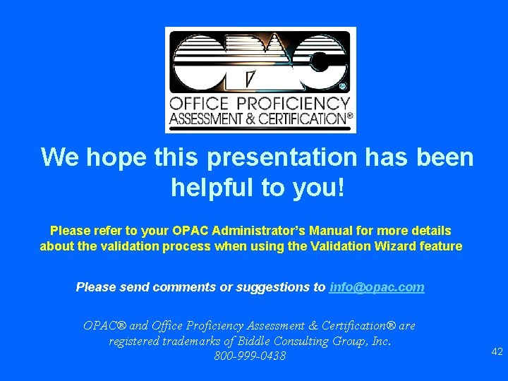 We hope this presentation has been helpful to you! Please refer to your OPAC