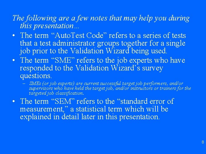 The following are a few notes that may help you during this presentation… •