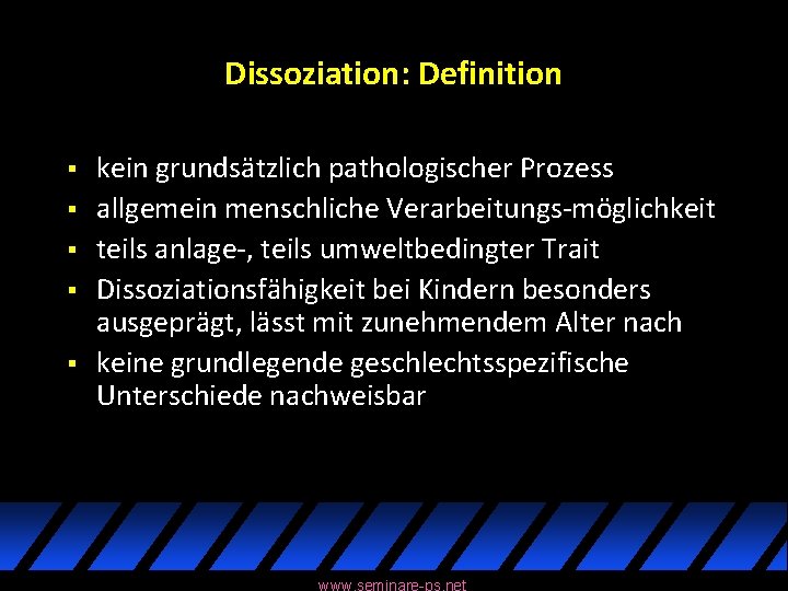 Dissoziation: Definition § § § kein grundsätzlich pathologischer Prozess allgemein menschliche Verarbeitungs-möglichkeit teils anlage-,