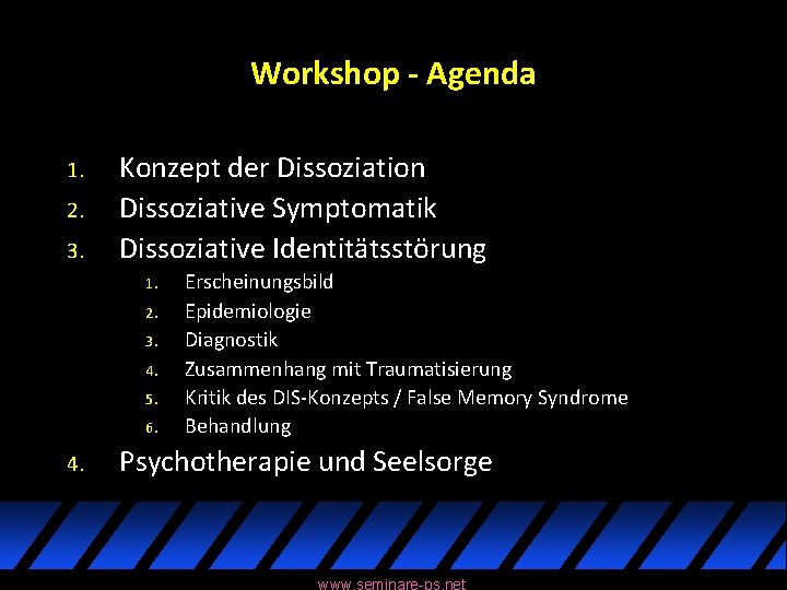 Workshop - Agenda 1. 2. 3. Konzept der Dissoziation Dissoziative Symptomatik Dissoziative Identitätsstörung 1.