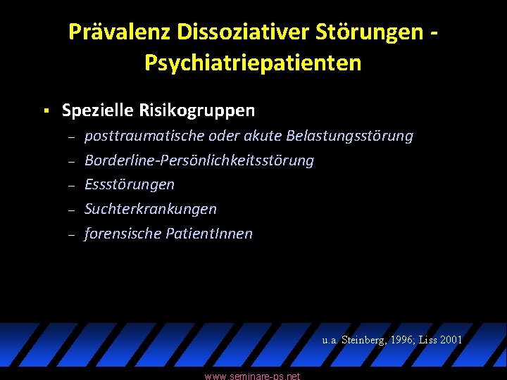 Prävalenz Dissoziativer Störungen Psychiatriepatienten § Spezielle Risikogruppen – – – posttraumatische oder akute Belastungsstörung