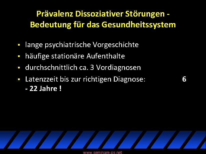 Prävalenz Dissoziativer Störungen Bedeutung für das Gesundheitssystem § § lange psychiatrische Vorgeschichte häufige stationäre