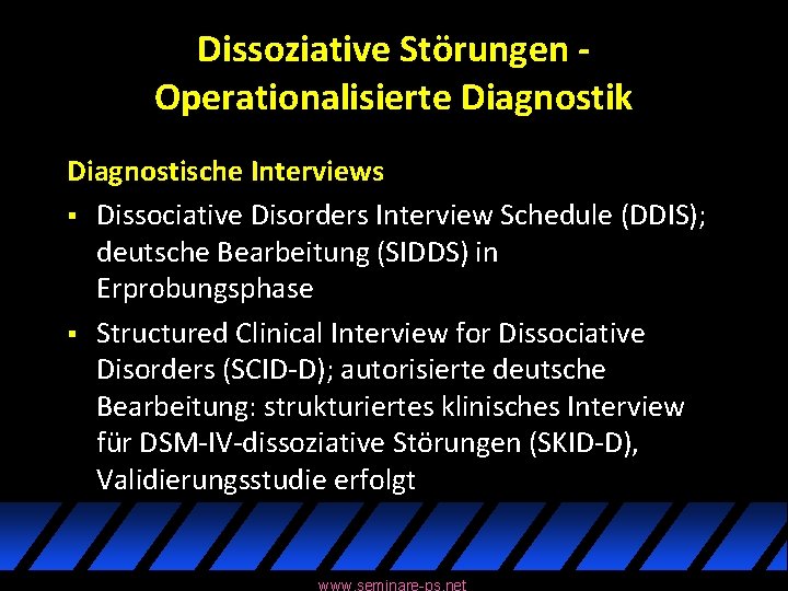 Dissoziative Störungen Operationalisierte Diagnostik Diagnostische Interviews § Dissociative Disorders Interview Schedule (DDIS); deutsche Bearbeitung