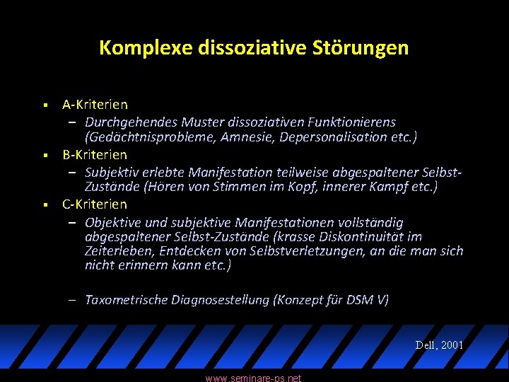 Komplexe dissoziative Störungen § § § A-Kriterien – Durchgehendes Muster dissoziativen Funktionierens (Gedächtnisprobleme, Amnesie,