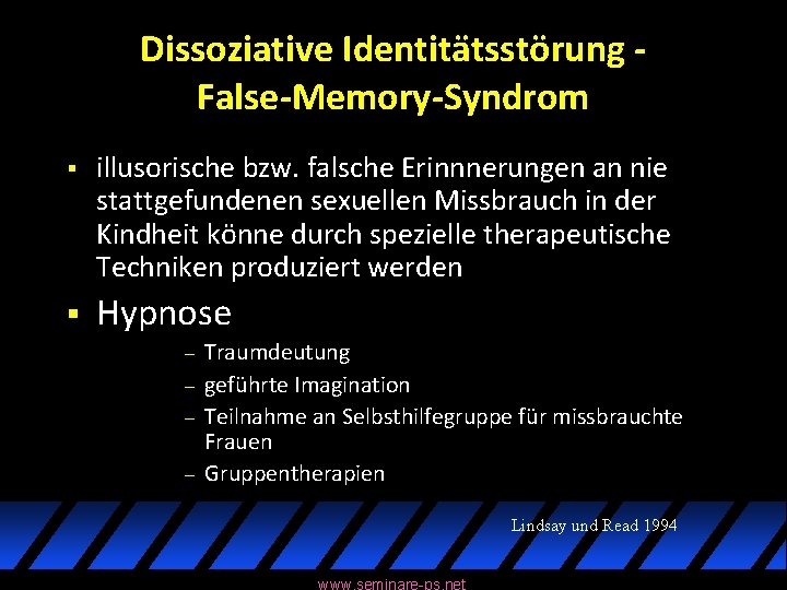 Dissoziative Identitätsstörung False-Memory-Syndrom § illusorische bzw. falsche Erinnnerungen an nie stattgefundenen sexuellen Missbrauch in