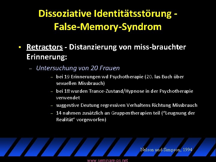 Dissoziative Identitätsstörung False-Memory-Syndrom § Retractors - Distanzierung von miss-brauchter Erinnerung: – Untersuchung von 20