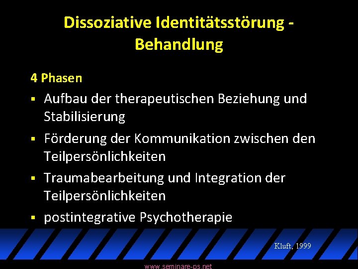 Dissoziative Identitätsstörung Behandlung 4 Phasen § § Aufbau der therapeutischen Beziehung und Stabilisierung Förderung