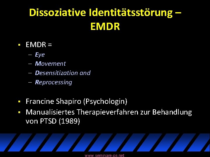 Dissoziative Identitätsstörung – EMDR § EMDR = – – § § Eye Movement Desensitization