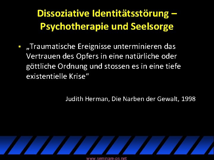 Dissoziative Identitätsstörung – Psychotherapie und Seelsorge § „Traumatische Ereignisse unterminieren das Vertrauen des Opfers