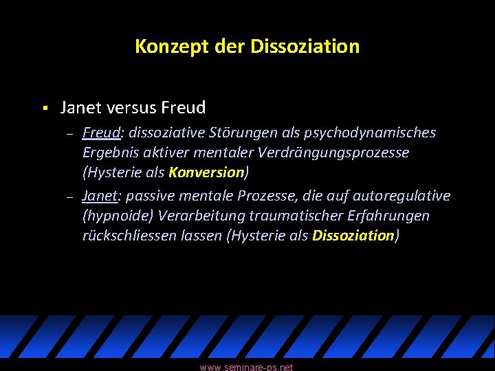 Konzept der Dissoziation § Janet versus Freud – – Freud: dissoziative Störungen als psychodynamisches