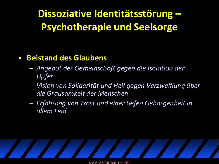 Dissoziative Identitätsstörung – Psychotherapie und Seelsorge § Beistand des Glaubens – Angebot der Gemeinschaft