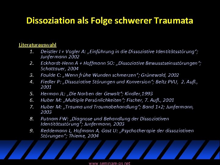 Dissoziation als Folge schwerer Traumata Literaturauswahl 1. Deistler I + Vogler A: „Einführung in