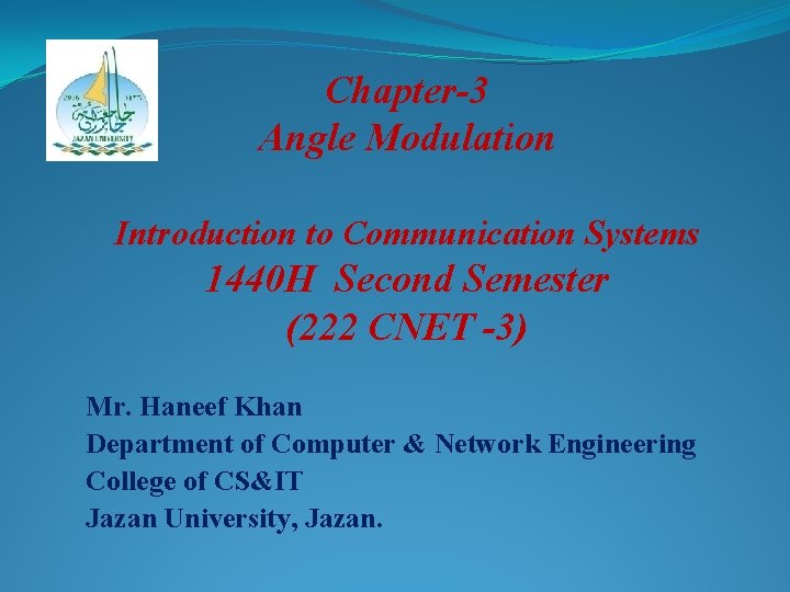 Chapter-3 Angle Modulation Introduction to Communication Systems 1440 H Second Semester (222 CNET -3)