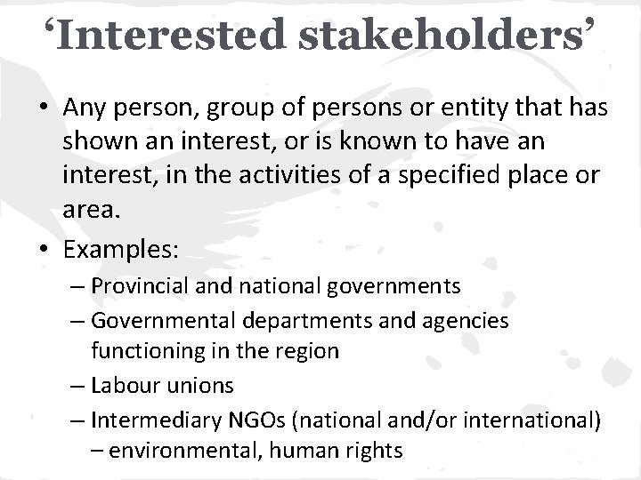 ‘Interested stakeholders’ • Any person, group of persons or entity that has shown an