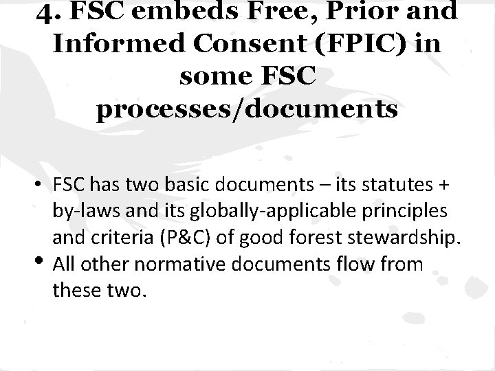 4. FSC embeds Free, Prior and Informed Consent (FPIC) in some FSC processes/documents •