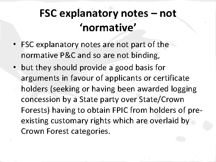 FSC explanatory notes – not ‘normative’ • FSC explanatory notes are not part of