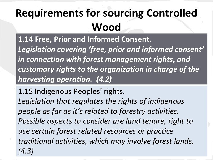 Requirements for sourcing Controlled Wood 1. 14 Free, Prior and Informed Consent. Legislation covering