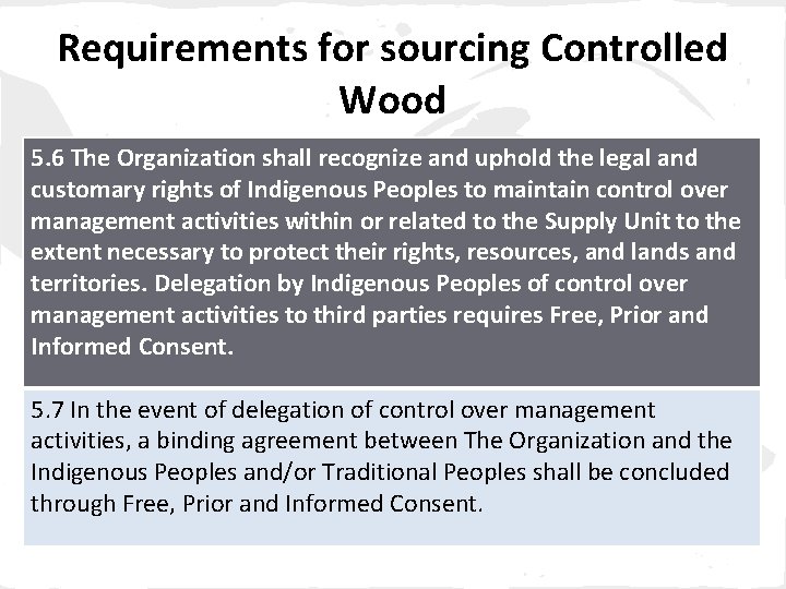 Requirements for sourcing Controlled Wood 5. 6 The Organization shall recognize and uphold the