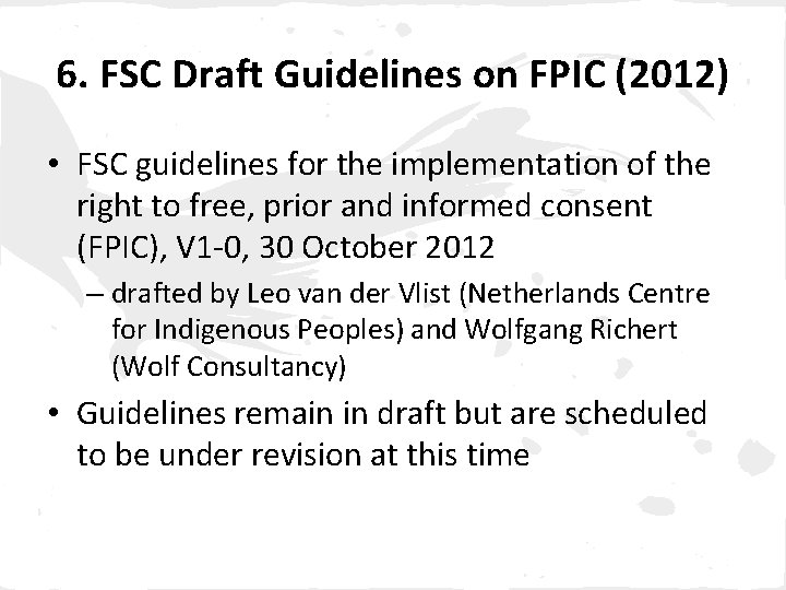 6. FSC Draft Guidelines on FPIC (2012) • FSC guidelines for the implementation of