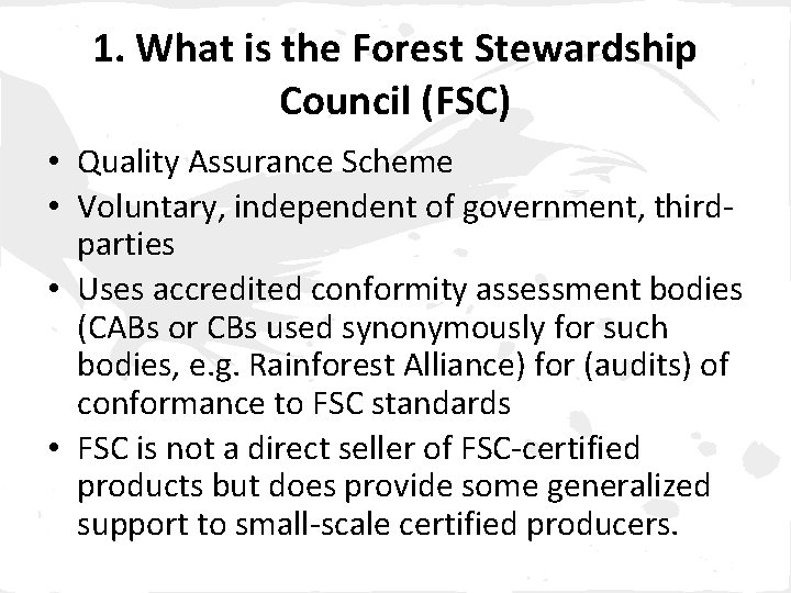 1. What is the Forest Stewardship Council (FSC) • Quality Assurance Scheme • Voluntary,