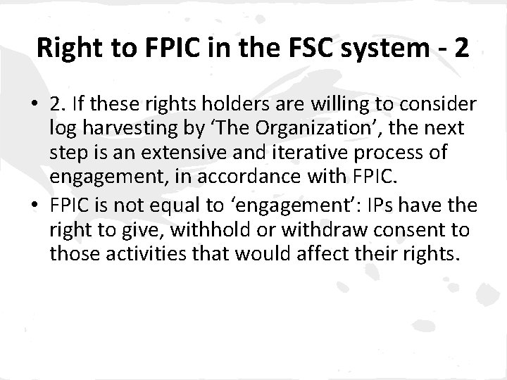 Right to FPIC in the FSC system - 2 • 2. If these rights
