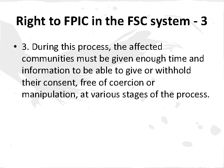 Right to FPIC in the FSC system - 3 • 3. During this process,