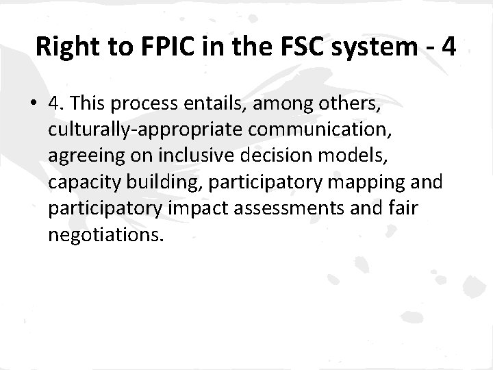 Right to FPIC in the FSC system - 4 • 4. This process entails,