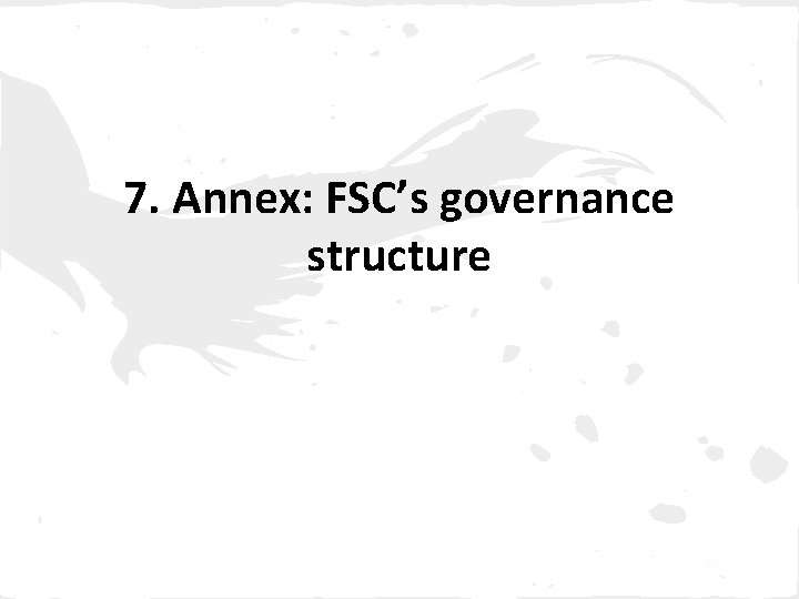 7. Annex: FSC’s governance structure 