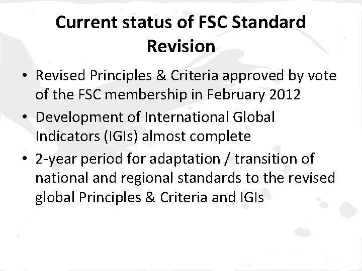 Current status of FSC Standard Revision • Revised Principles & Criteria approved by vote
