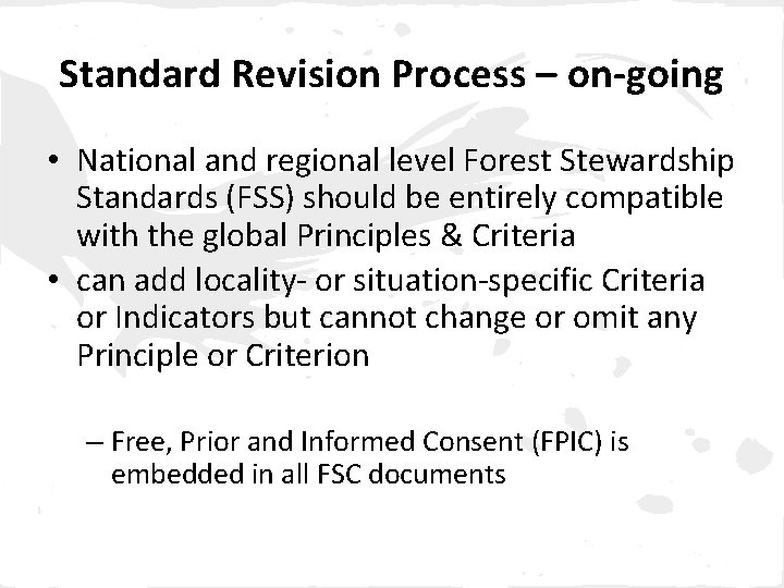 Standard Revision Process – on-going • National and regional level Forest Stewardship Standards (FSS)