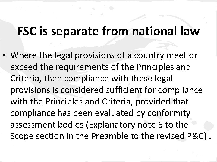 FSC is separate from national law • Where the legal provisions of a country