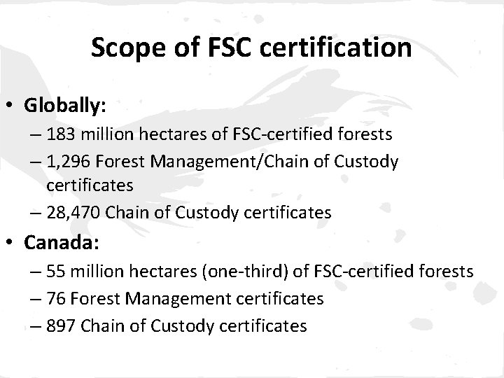 Scope of FSC certification • Globally: – 183 million hectares of FSC-certified forests –