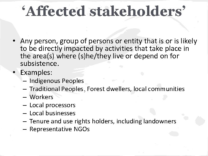 ‘Affected stakeholders’ • Any person, group of persons or entity that is or is