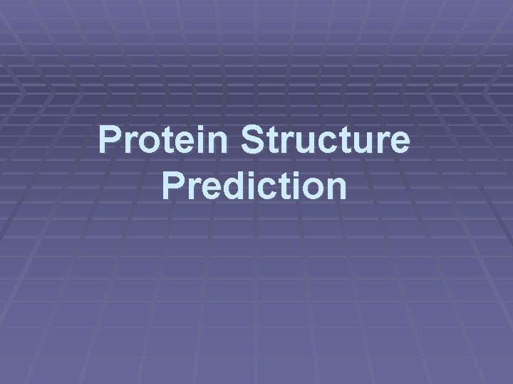 Protein Structure Prediction 