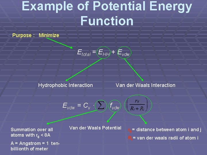 Example of Potential Energy Function Purpose : Minimize Etotal = EHH + Evdw Hydrophobic