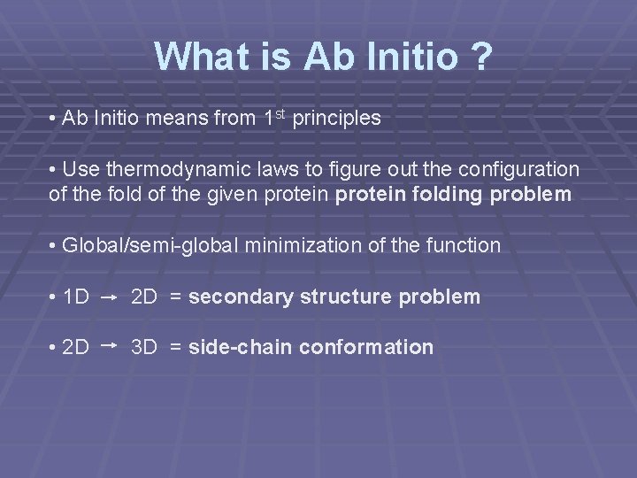 What is Ab Initio ? • Ab Initio means from 1 st principles •