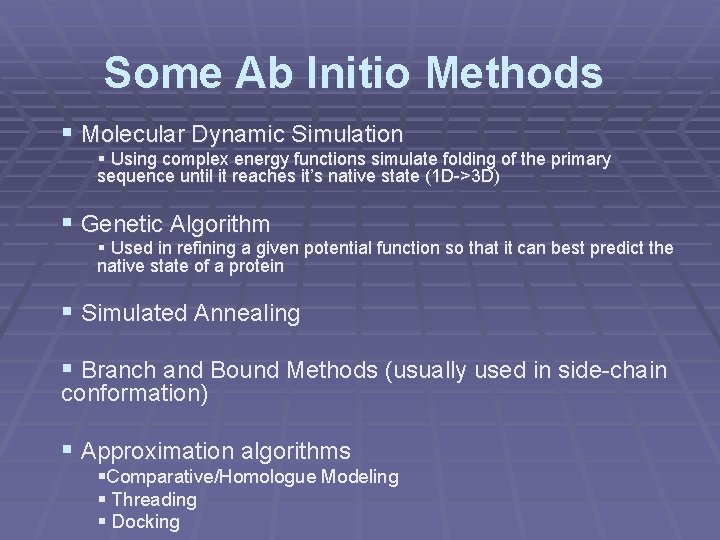 Some Ab Initio Methods § Molecular Dynamic Simulation § Using complex energy functions simulate