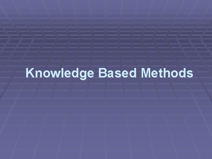 Knowledge Based Methods 