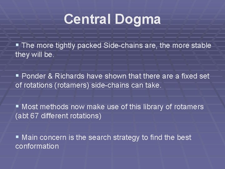 Central Dogma § The more tightly packed Side-chains are, the more stable they will