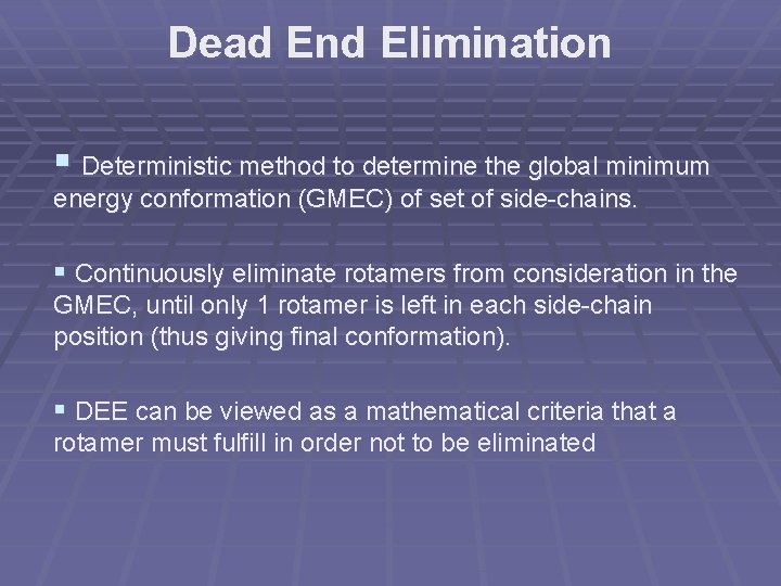 Dead End Elimination § Deterministic method to determine the global minimum energy conformation (GMEC)