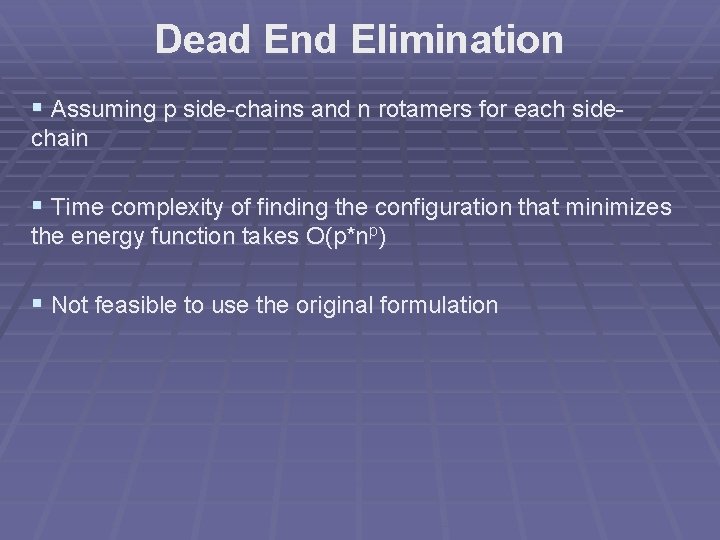 Dead End Elimination § Assuming p side-chains and n rotamers for each sidechain §