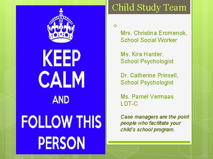 Child Study Team ² Mrs. Christina Eromenok, School Social Worker Ms. Kira Harder, School