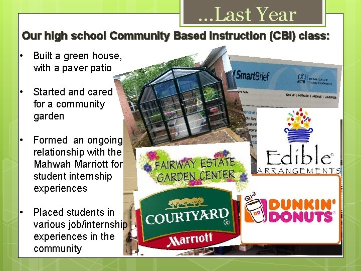 …Last Year Our high school Community Based Instruction (CBI) class: • Built a green