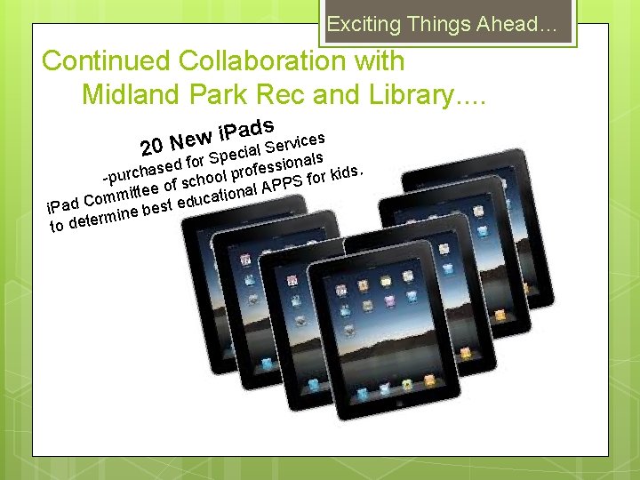 Exciting Things Ahead… Continued Collaboration with Midland Park Rec and Library. . ds a