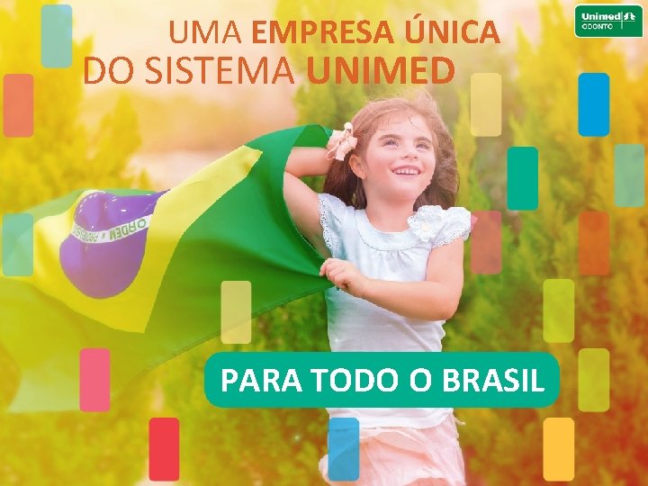 UMA EMPRESA ÚNICA DO SISTEMA UNIMED PARA TODO O BRASIL 