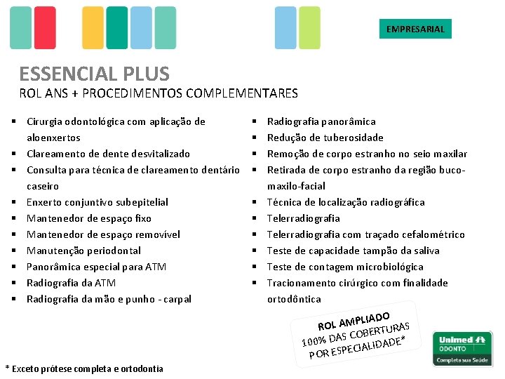 EMPRESARIAL ESSENCIAL PLUS ROL ANS + PROCEDIMENTOS COMPLEMENTARES § Cirurgia odontológica com aplicação de