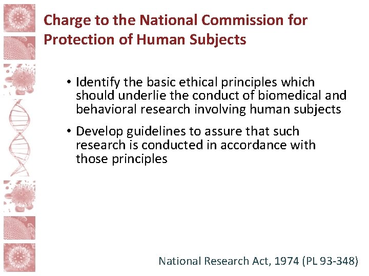 Charge to the National Commission for Protection of Human Subjects • Identify the basic