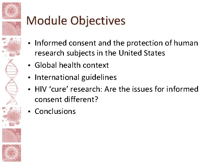 Module Objectives • • • Informed consent and the protection of human research subjects