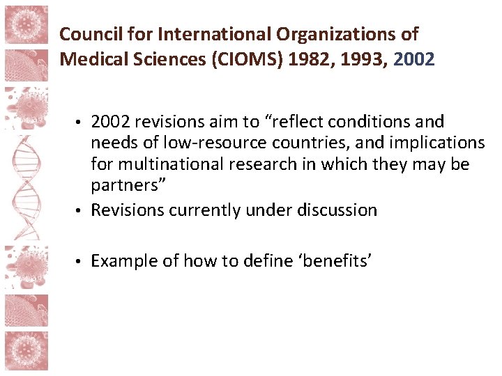 Council for International Organizations of Medical Sciences (CIOMS) 1982, 1993, 2002 revisions aim to