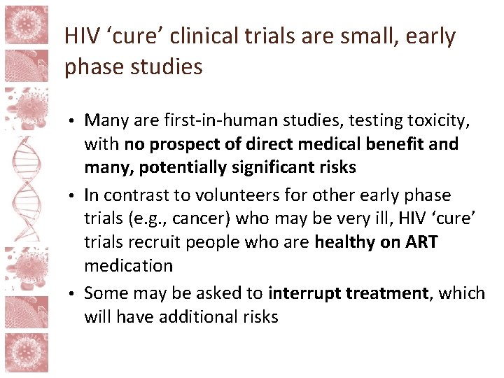 HIV ‘cure’ clinical trials are small, early phase studies Many are first-in-human studies, testing